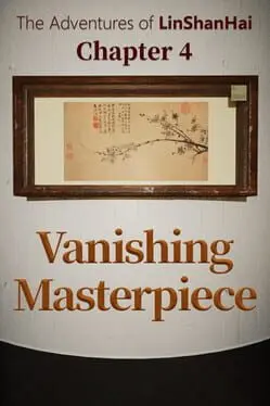 The Adventures of LinShanHai: Chapter 4 - Vanishing Masterpiece cover