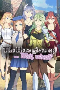 The Hero gives up!... Wait, What!? cover
