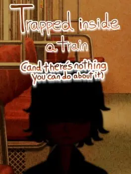 Trapped Inside a Train (And There's Nothing You Can Do About It) cover