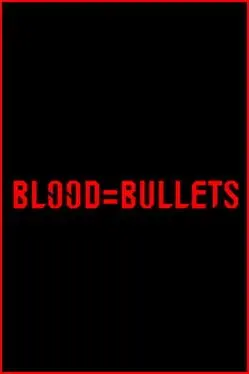 Blood=Bullets cover