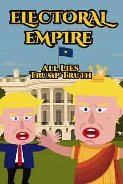 Electoral Empire: All Lies Trump Truth cover