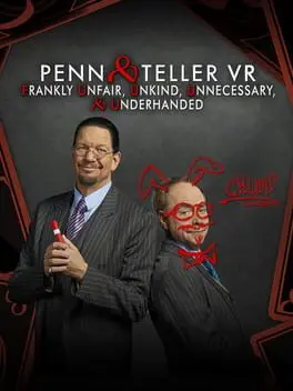 Penn and Teller VR: Frankly Unfair, Unkind, Unnecessary & Underhanded background