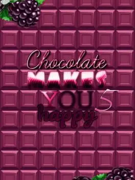 Chocolate makes you happy 5 cover