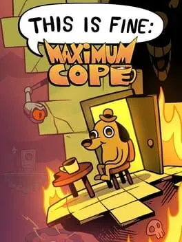 This is Fine: Maximum Cope background