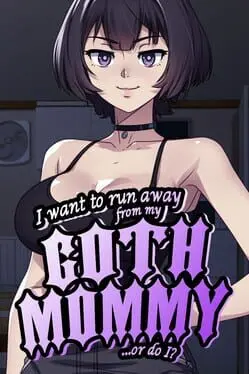 I Want to Run Away From My Goth Mommy... or Do I? background