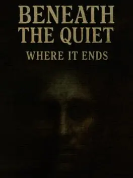 Beneath the Quiet: Where It Ends background