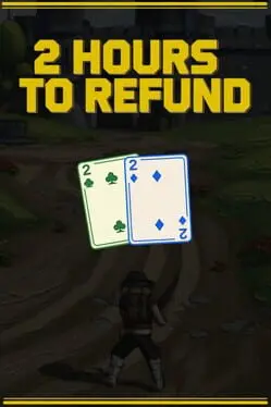 2 Hours to Refund background