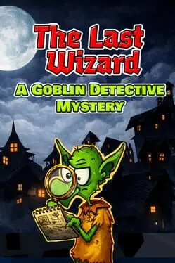 The Last Wizard: A Goblin Detective Mystery background