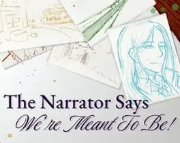 The Narrator Says We're Meant to Be! cover