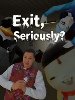 Exit, Seriously? background