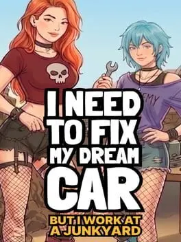 I Need to Fix My Dream Car (But I Work at a Junkyard) cover art
