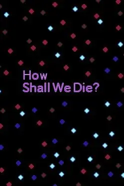 How Shall We Die background
