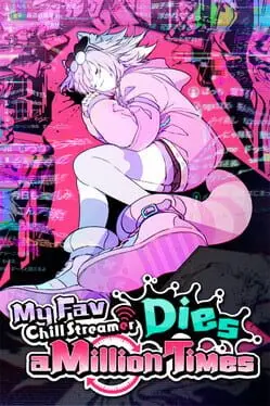 My Fav Chill Streamer Dies a Million Times cover art