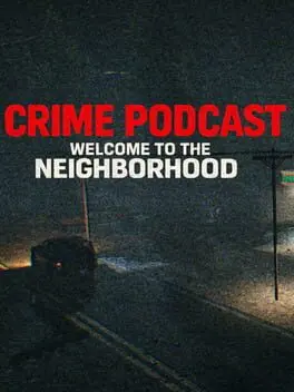 Crime Podcast: Welcome to the Neighborhood cover art