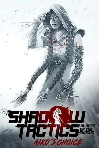 Shadow Tactics: Blades of the Shogun - Aiko’s Choice cover
